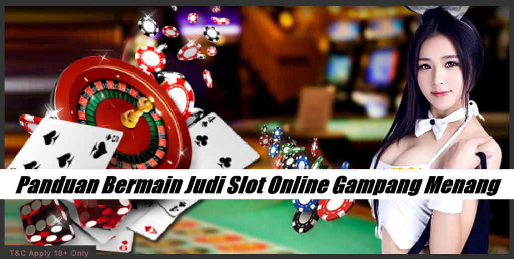 Panduan Bermain Judi Slot Online Gampang Menang