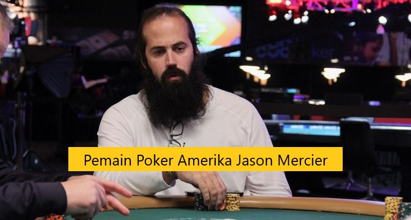 Pemain Poker Amerika Jason Mercier
